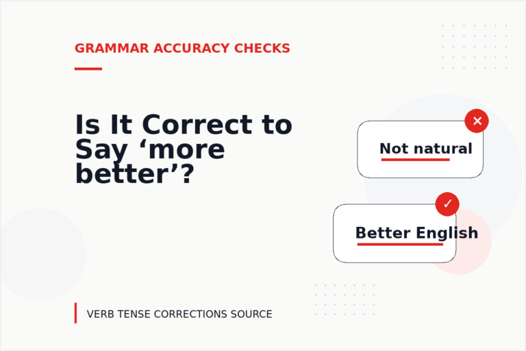 Is It Correct to Say ‘more better’? Is It Correct to Say ‘more better’?