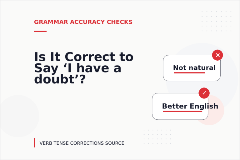 Is It Correct to Say ‘I have a doubt’? Is It Correct to Say ‘I have a doubt’?