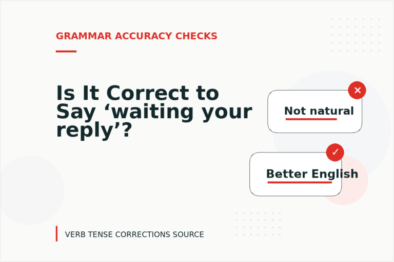 Is It Correct to Say ‘waiting your reply’?