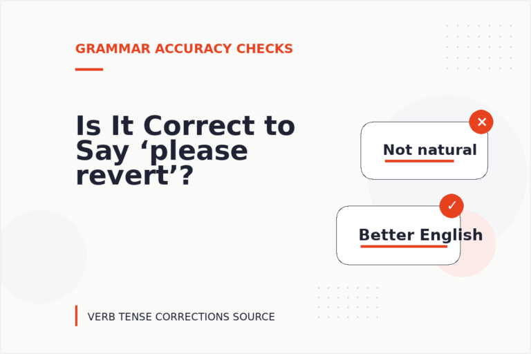 Is It Correct to Say ‘please revert’? Is It Correct to Say ‘please revert’?