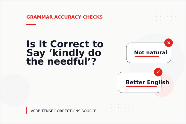 Is It Correct to Say ‘kindly do the needful’? Is It Correct to Say ‘kindly do the needful’?