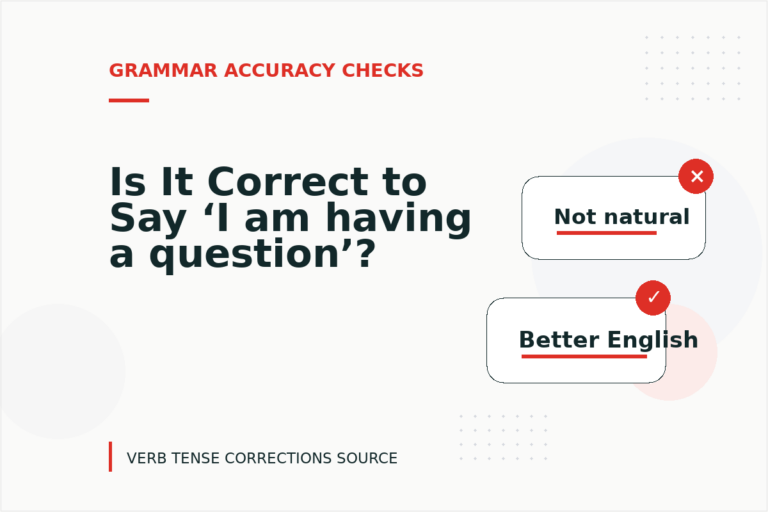 Is It Correct to Say ‘I am having a question’?