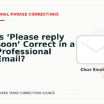 Is ‘Please reply soon’ Correct in a Professional Email?
