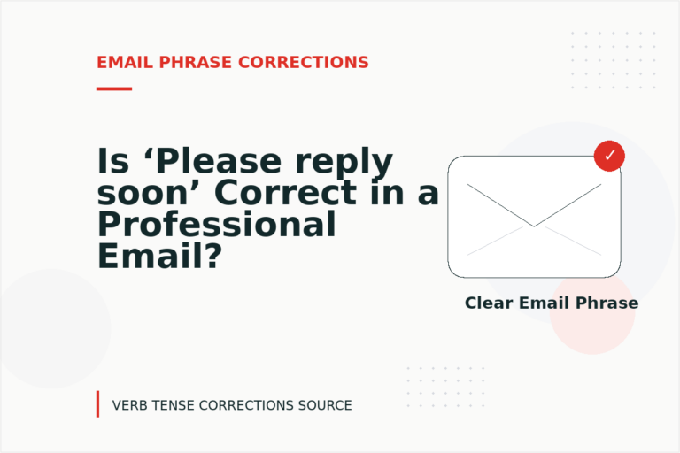 Is ‘Please reply soon’ Correct in a Professional Email? Is ‘Please reply soon’ Correct in a Professional Email?