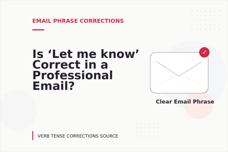 Is ‘Let me know’ Correct in a Professional Email? Is ‘Let me know’ Correct in a Professional Email?