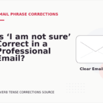 Is ‘I am not sure’ Correct in a Professional Email?